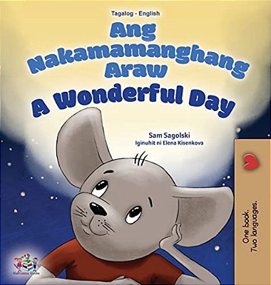A Wonderful Day (Tagalog English Bilingual Children's Book)-..