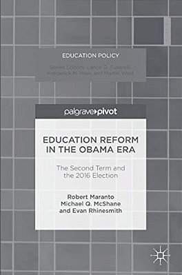 Education Reform In The Obama Era: The Second Term And The 2016 Election-..