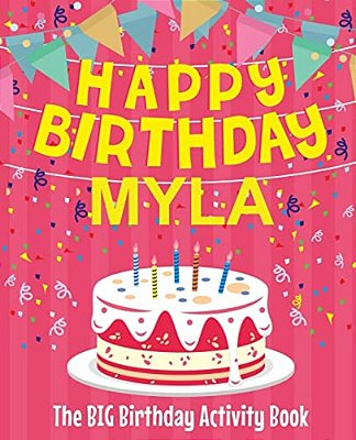 Happy Birthday Myla - The Big Birthday Activity Book: Personalized Children's Activity Book-..