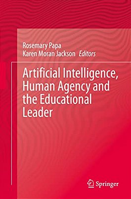 Artificial Intelligence, Human Agency And The Educational Leader-..