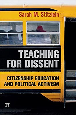 Teaching For Dissent: Citizenship Education And Political Activism-..