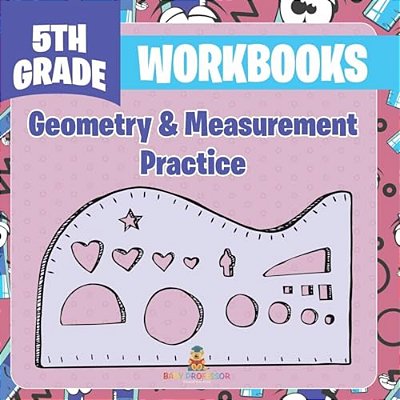 5Th Grade Workbooks: Geometry & Measurement Practice-..