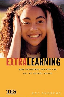 Extra Learning: Out Of School Learning And Study Support In Practice-..
