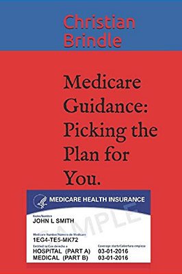 Medicare Guidance: Picking The Plan For You. -..
