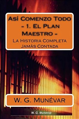 Asi Comenzo Todo - El Plan Maestro: La Historia Completa Jamas Contada-..