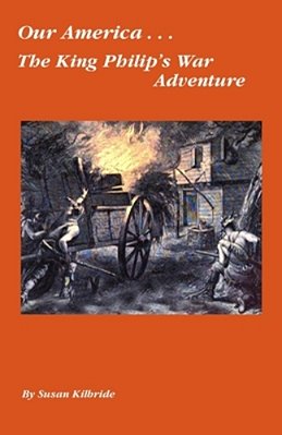 Our America.... The King Philip's War Adventure-..
