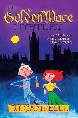 The Golden Mace Mystery: An Alex And Abby Mcphee Adventure-..