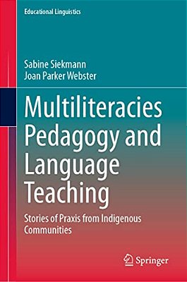 Multiliteracies Pedagogy And Language Teaching: Stories Of Praxis From Indigenous Communities-..