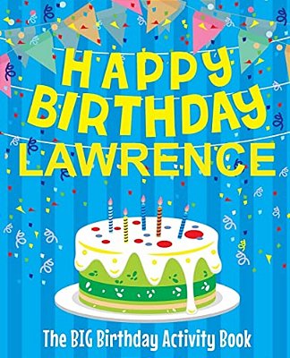 Happy Birthday Lawrence - The Big Birthday Activity Book: Personalized Children's Activity Book-..