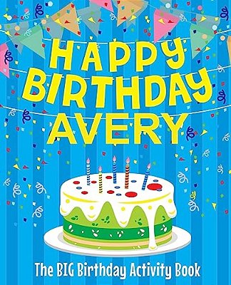 Happy Birthday Avery: The Big Birthday Activity Book: Personalized Books For Kids-..