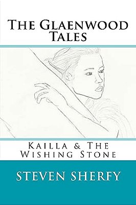 The Glaenwood Tales Book Two: Kailla & The Wishing Stone-..