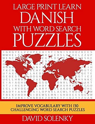 Large Print Learn Danish With Word Search Puzzles: Learn Danish Language Vocabulary With Challenging Easy To Read Word Find Puzzles-..