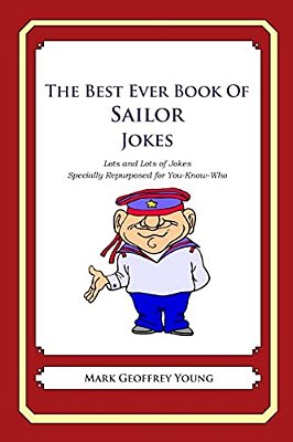 The Best Ever Book Of Sailor Jokes: Lots And Lots Of Jokes Specially Repurposed For You-Know-who-..