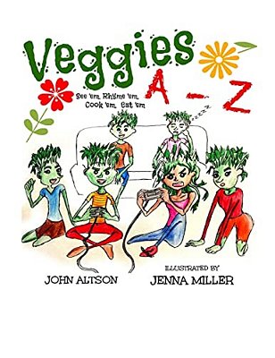 Veggies, A - Z: See 'Em, Rhyme 'Em, Cook 'Em, Eat 'Em-..