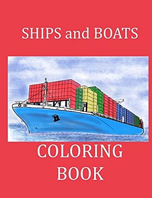 Ships And Boats Coloring Book: Boat Coloring Book Ship Coloring Book For Kids And Adults-..