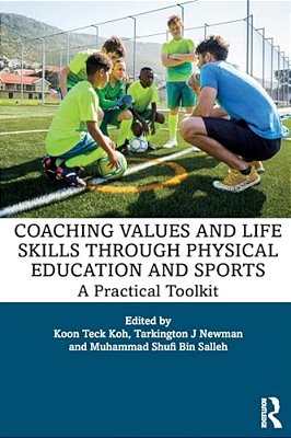Coaching Values And Life Skills Through Physical Education And Sports: A Practical Toolkit-..