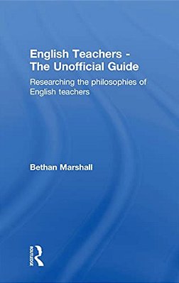 English Teachers - The Unofficial Guide: Researching The Philosophies Of English Teachers-..