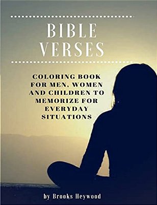 Bible Verses: Coloring Book For Men, Women And Children To Memorize For Everyday Situations-..