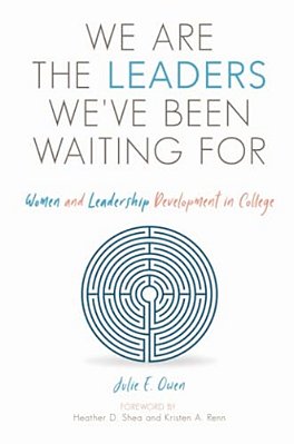 We Are The Leaders We'Ve Been Waiting For: Women And Leadership Development In College-..