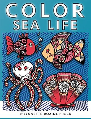 Color Sea Life: All-Age Coloring Book In Celebration Of Oceans, Seas, And Waterways-..
