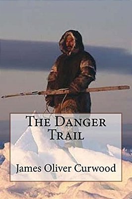 The Danger Trail James Oliver Curwood-..