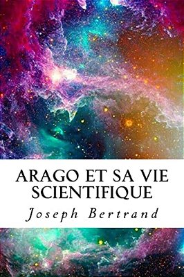 Arago Et Sa Vie Scientifique-..