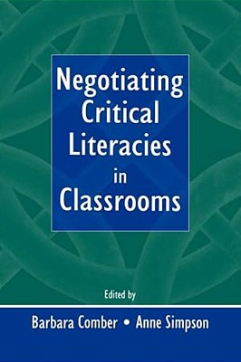 Negotiating Critical Literacies In Classrooms-..