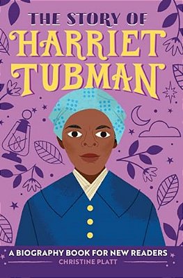 The Story Of Harriet Tubman: An Inspiring Biography For Young Readers-..
