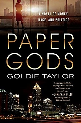 Paper Gods: A Novel Of Money, Race, And Politics-..