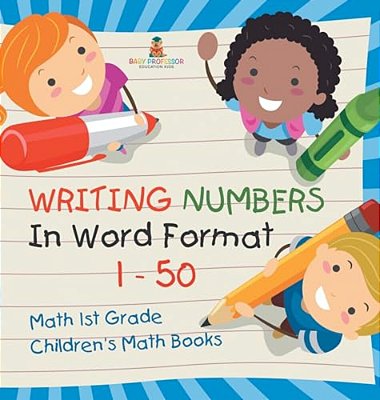 Writing Numbers In Word Format 1 - 50 - Math 1ST Grade Children's Math Books-..