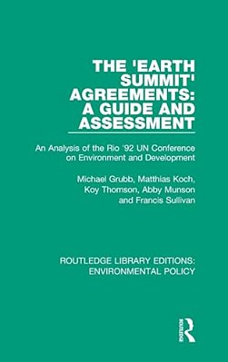 The 'Earth Summit' Agreements: A Guide And Assessment: An Analysis Of The Rio '92 Un Conference On Environment And Development-..