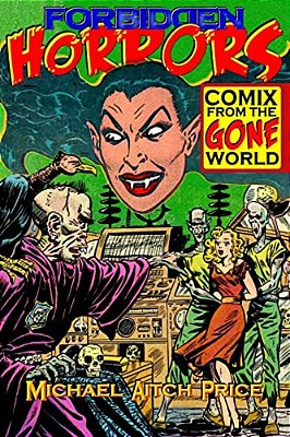 Forbidden Horrors: Comics From The Gone World-..