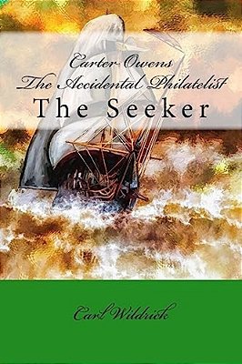 Carter Owens The Accidental Philatelist: The Seeker-..