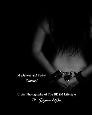 A Depraved View Vol I-..