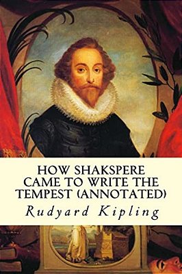 How Shakspere Came To Write The Tempest (Annotated)-..