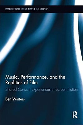 Music, Performance, And The Realities Of Film: Shared Concert Experiences In Screen Fiction-..