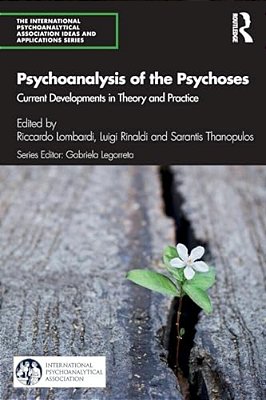 Psychoanalysis Of The Psychoses: Current Developments In Theory And Practice-..