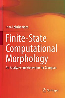 Finite-State Computational Morphology: An Analyzer And Generator For Georgian-..