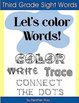 Third Grade Sight Words: Let's Color Words! Trace, Write, Connect The Dots And Learn To Spell! 8.5 X 11 Size, 100 Pages!-..
