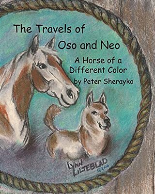 The Travels Of Oso And Neo: A Horse Of A Different Color-..