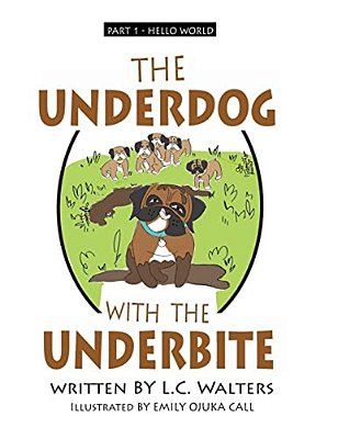 The Underdog With The Underbite - Part 1: A Heartwarming And Uplifting Series About Spud, The Underdog, Who Overcomes Again And Again Against All The-..