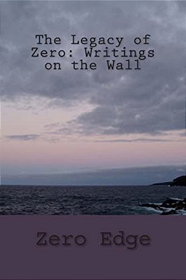 The Legacy Of Zero: Writings On The Wall-..
