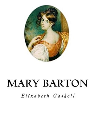 Mary Barton: A Tale Of Manchester Life-..