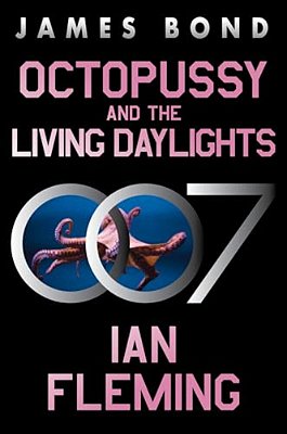 Octopussy And The Living Daylights: A James Bond Adventure-..