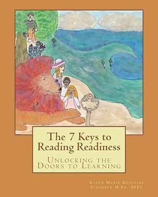The 7 Keys To Reading Readiness: Unlocking The Doors To Learning-..