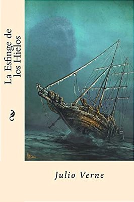 La Esfinge De Los Hielos (Spanish Edition)-..