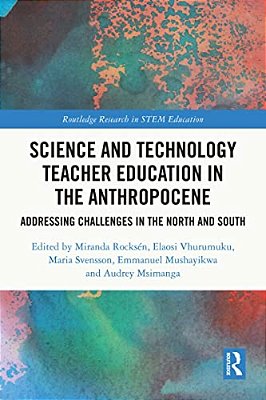 Science And Technology Teacher Education In The Anthropocene: Addressing Challenges In The North And South-..