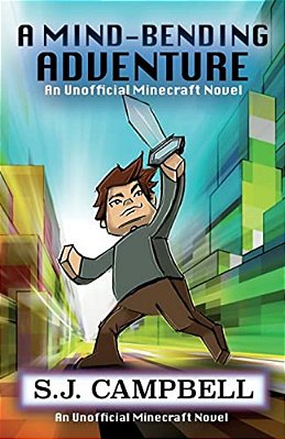 A Mind-Bending Adventure: An Unofficial Minecraft Novel-..