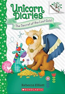 The Secret Of The Lost Gold: A Branches Book (Unicorn Diaries #11): Volume 11-..