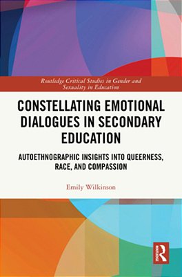 Constellating Emotional Dialogues In Secondary Education: Autoethnographic Insights Into Queerness, Race, And Compassion-..